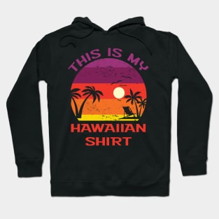 This is My Hawaiian Shirt Hoodie